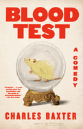 Item #599705 Blood Test: A Comedy. Charles Baxter
