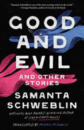 Good and Evil and Other Stories. Samanta Schweblin.