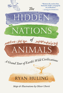Hidden Nations of Animals: A Grand Tour of Earth's Wild