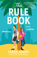 The Rule Book: A Novel. Sarah Adams.