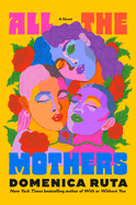 All the Mothers. Domenica Ruta.