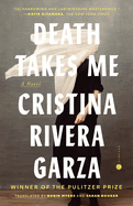 Item #607253 Death Takes Me. Cristina Rivera Garza.