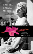 Until August: A novel. Gabriel García Márquez.