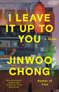 Item #607205 I Leave It Up to You. Jinwoo Chong