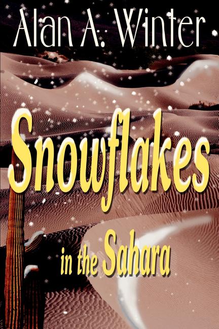 Item #193562 Snowflakes in the Sahara. Alan Winter.