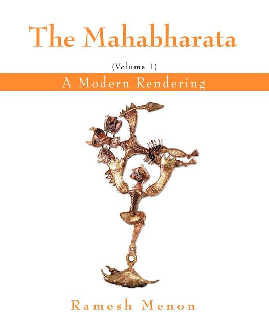 Item #193646 The Mahabharata: A Modern Rendering, Vol 1. Ramesh Menon