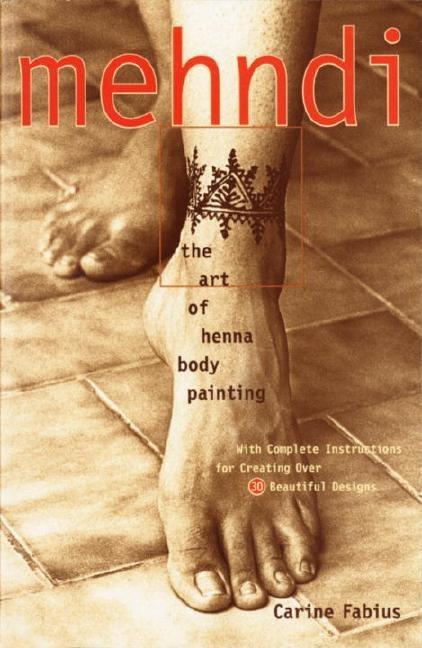 Item #194285 MEHNDI : THE ART OF HENNA BODY PAINTING. CARINE FABIUS