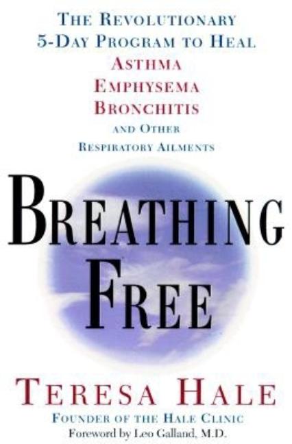 Item #568260 Breathing Free: The Revolutionary 5-Day Program to Heal Asthma, Emphysema,...