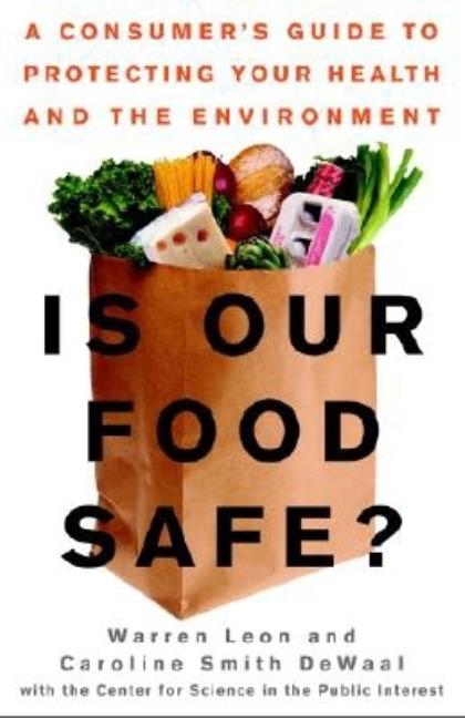 Item #194466 Is Our Food Safe: A Consumer's Guide to Protecting Your Health and the Environment....