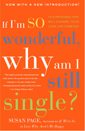 Item #575471 If I'm So Wonderful, Why Am I Still Single?: Ten Strategies That Will Change Your...