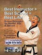 Item #575368 Best Instructor + Best School + Best Life!: Proven Principles for Martial Arts &...