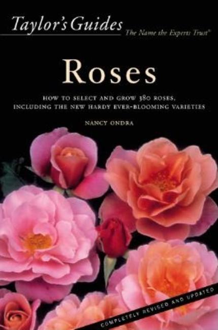 Item #525370 Taylor's Guide to Roses: How to Select and Grow 380 Roses, Including the New Hardy...