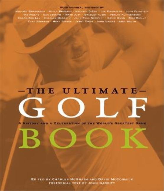 Item #524065 The Ultimate Golf Book: A History and a Celebration of the World's Greatest Game....