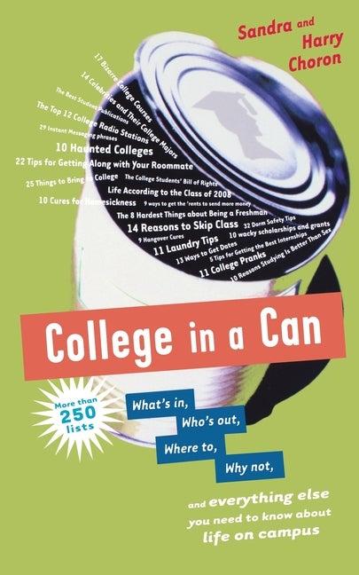 Item #195578 College in a Can: What's in, Who's out, Where to, Why not, and everything else you...