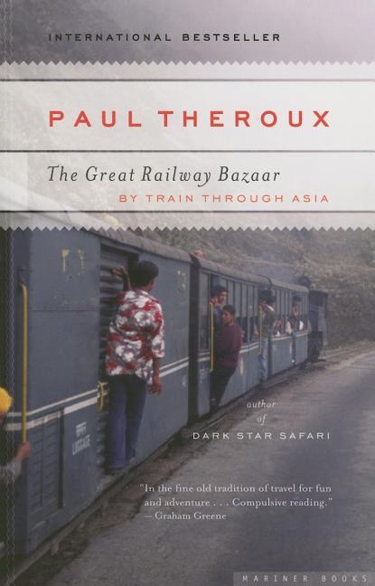 Item #196218 The Great Railway Bazaar: By Train Through Asia. Paul Theroux