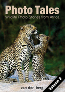 Item #571545 Photo Tales Volume 2: Wildlife Photo Stories from Africa (Photo Tales Series)....