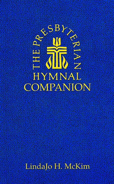 Item #492574 The Presbyterian Hymnal Companion. Lindajo H. McKim