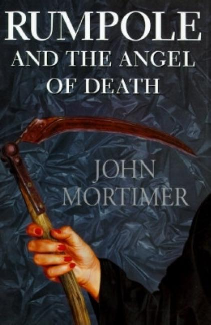 Item #560392 Rumpole and the Angel of Death. John Mortimer