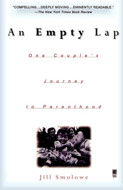 Item #552419 An Empty Lap: One Couple's Journey to Parenthood. Jill Smolowe