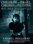 Item #616776 Children of Israel Children of Palestine. Laurel Holliday