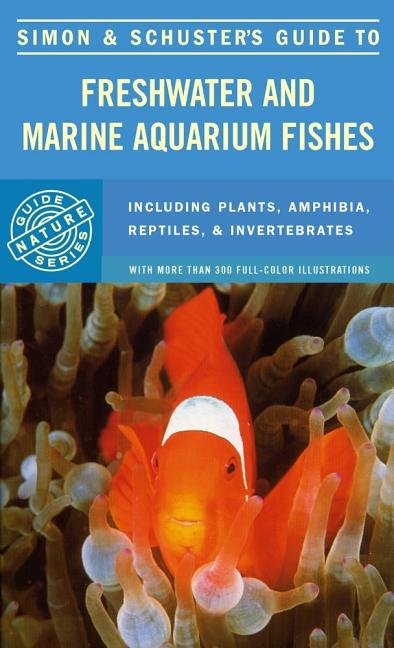 Item #201548 Simon & Schuster'S Guide To Freshwater And Marine Aquarium Fishes. Simon and Schuster