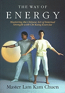 Item #205055 The Way of Energy: Mastering the Chinese Art of Internal Strength with Chi Kung...