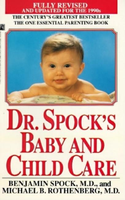 Item #530501 Dr. Spock's Baby and Child Care. Benjamin Spock M D., Michael B. Rothenberg, M D