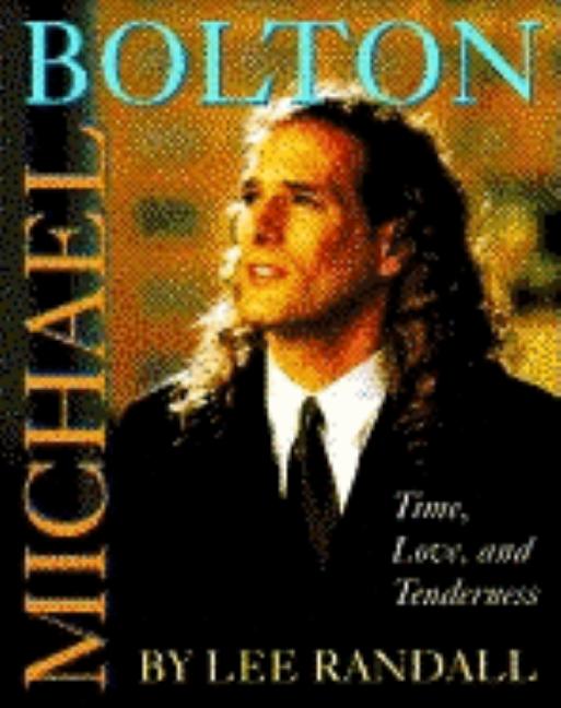 Item #564203 Michael Bolton: Time, Love, and Tenderness. Lee Randall
