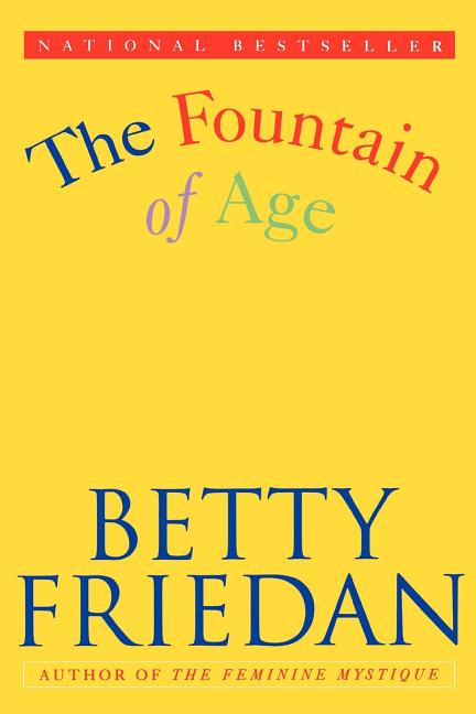Item #487881 The Fountain of Age. Betty Friedan
