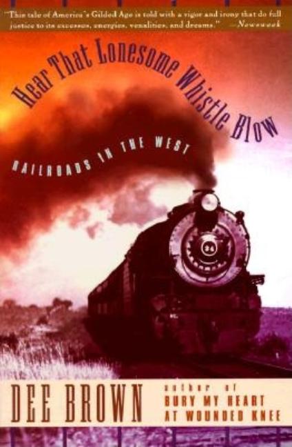 Item #551078 Hear That Lonesome Whistle Blow. Dee Brown