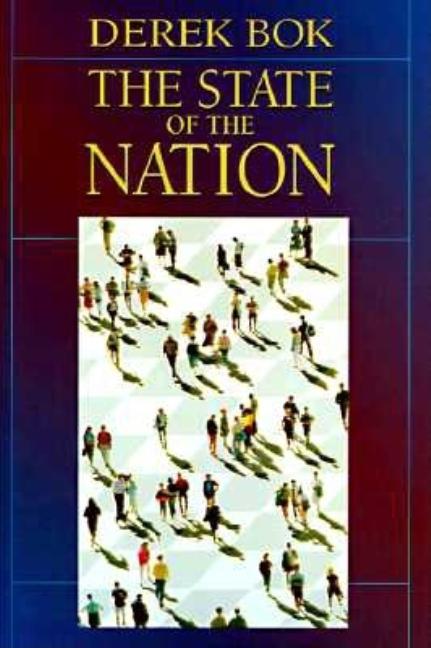Item #548963 The State of the Nation: Government and the Quest for a Better Society. Derek Bok