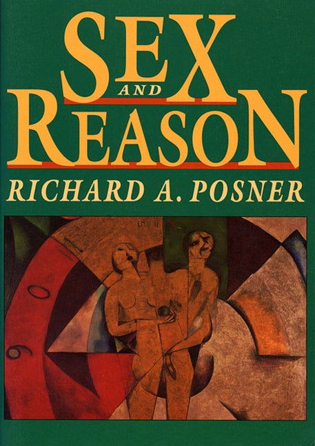 Item #555314 Sex and Reason. Richard A. Posner