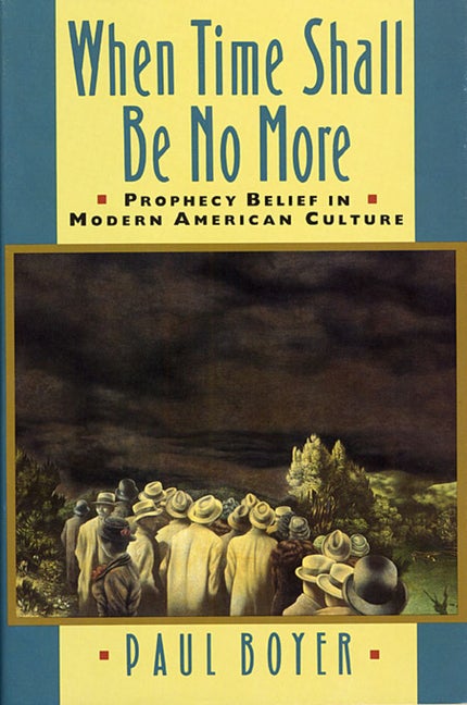 Item #561949 When Time Shall Be No More: Prophecy Belief in Modern American Culture (Studies in...