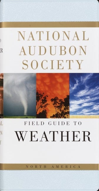 Item #208420 National Audubon Society Field Guide to Weather: North America (National Audubon...
