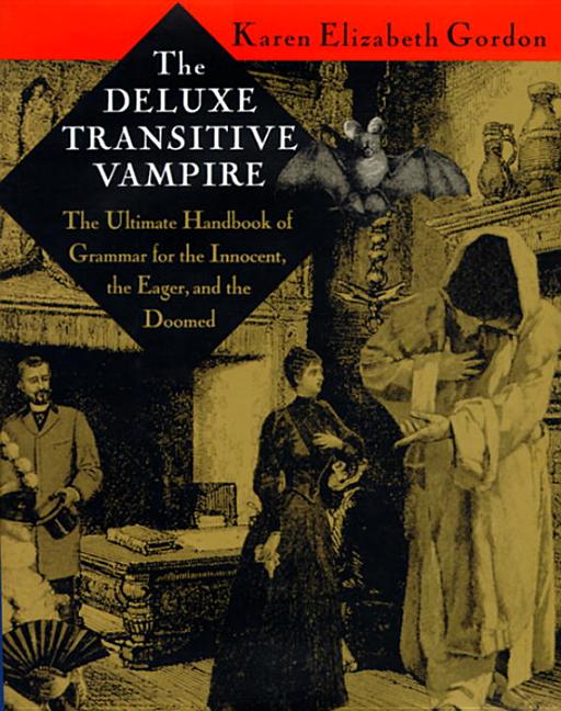Item #208605 The Deluxe Transitive Vampire: The Ultimate Handbook of Grammar for the Innocent,...