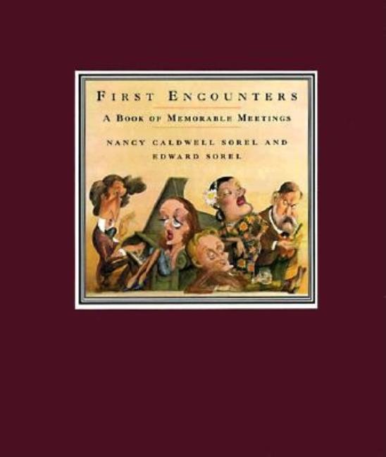 Item #208836 First Encounters: A Book of Memorable Meetings. Nancy Caldwell Sorel