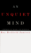 Item #614800 An Unquiet Mind: A Memoir of Moods and Madness. Kay Redfield Jamison
