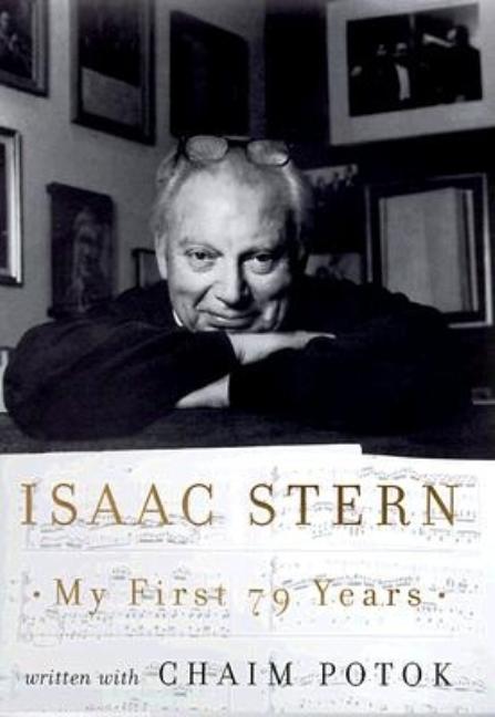 Item #498463 My First 79 Years. Isaac Stern, Chaim, Potok