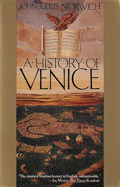 Item #616921 A History of Venice. John Julius Norwich