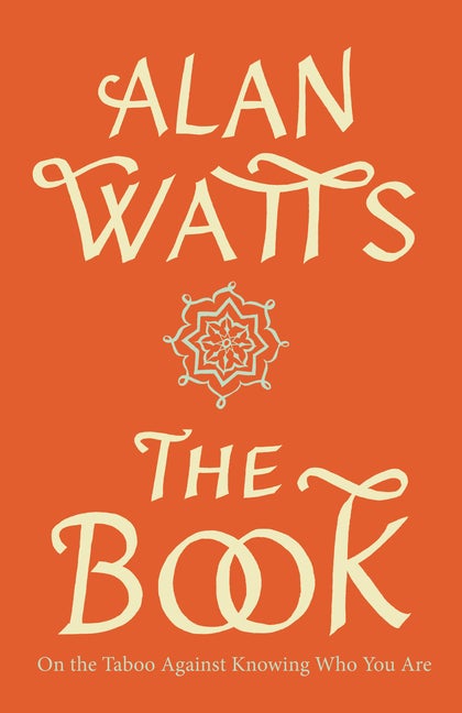 Item #209861 The Book: On the Taboo Against Knowing Who You Are. Alan Watts