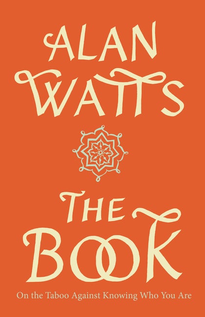 Item #209861 The Book: On the Taboo Against Knowing Who You Are. Alan Watts