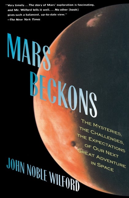Item #210640 Mars Beckons: The Mysteries, The Challenges, The Expectations of Our Next Great...