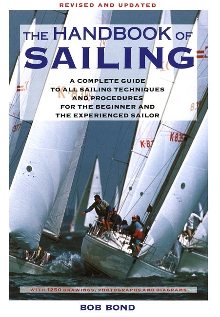 Item #519180 The Handbook Of Sailing: A Complete Guide to All Sailing Techniques and Procedures...