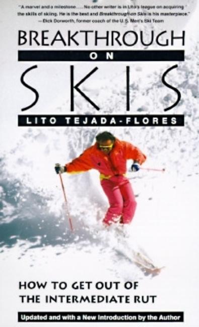 Item #547039 Breakthrough On Skis: How to Get Out of the Intermediate Rut. Lito Tejada-Flores
