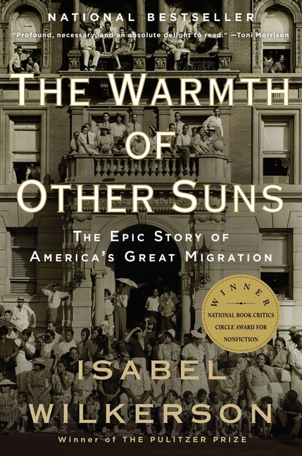 Item #211872 The Warmth of Other Suns: The Epic Story of America's Great Migration. Isabel Wilkerson