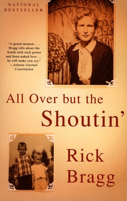 Item #547846 All over but the Shoutin'. Rick Bragg