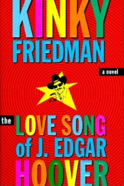 The Love Song of J. Edgar Hoover. Kinky Friedman.