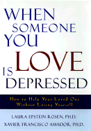 Item #573854 When Someone You Love Is Depressed: How to Help Your Loved One Without Losing...