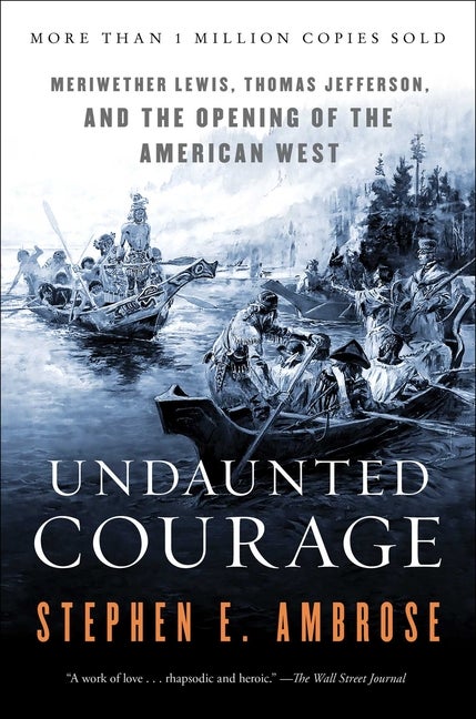 Item #575452 Undaunted Courage: Meriwether Lewis, Thomas Jefferson, and the Opening of the...
