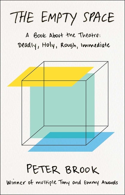 Item #609041 The Empty Space: A Book About the Theatre: Deadly, Holy, Rough, Immediate. Peter Brook